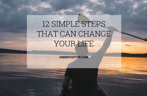 12 Simple Steps That Can Change Your Life